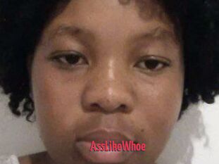 AssLikeWhoe