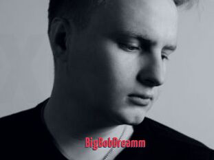 BigBobDreamm