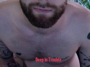 Deep_In_Trouble