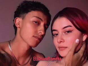 Ethanandtomeka