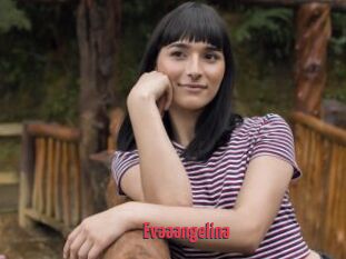 Evaaangelina