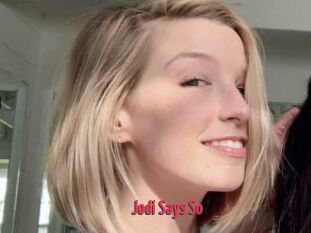 Jodi_Says_So