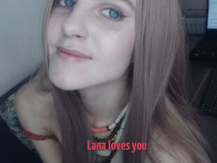 Lana_loves_you