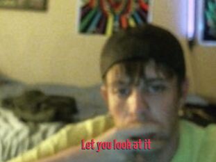 Let_you_look_at_it