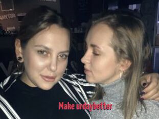 Make_urdaybetter