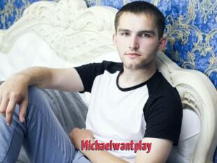 Michaelwantplay