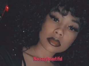 Nacrazybeautiful