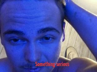Something_serious