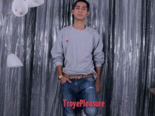 TroyePleasure
