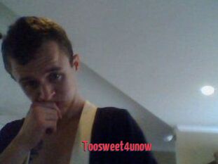 Toosweet4unow
