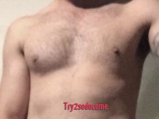 Try2seduceme