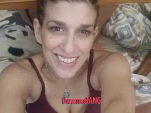 UwannaBANG
