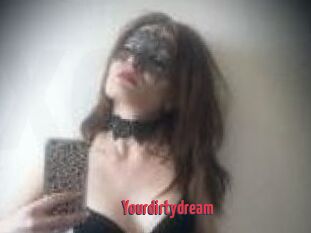 Yourdirtydream